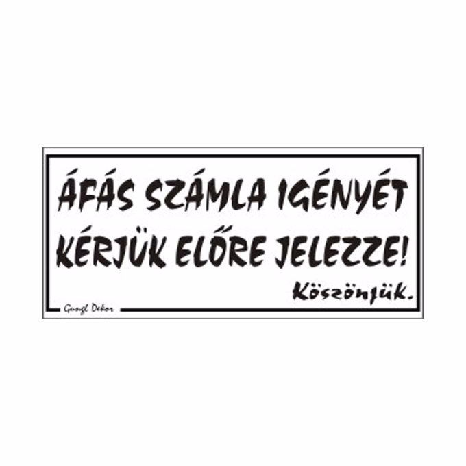 Piktogram Áfás számla igényét kérjük előre jelezze! fehér
