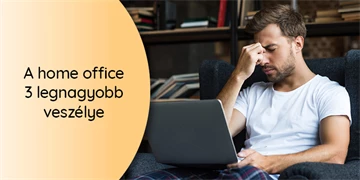 A home office 3 legnagyobb veszélye 