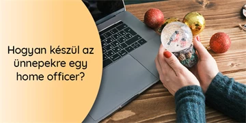 Hogyan készül az ünnepekre egy home officer? 