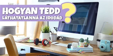 Hogyan tedd láthatatlanná az irodád?