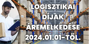 Logisztikai díjak áremelkedése 2024.01.01-től