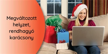 Megváltozott helyzet, rendhagyó karácsony – hogyan hozd ki belőle a legtöbbet? 